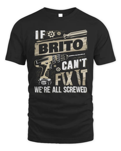 BRITO TX03 P02 - Personalized Handyman Mechanic Shirt “If NAME Can’t Fix It, We’re All Screwed” - Unisex Standard T-Shirt - Black