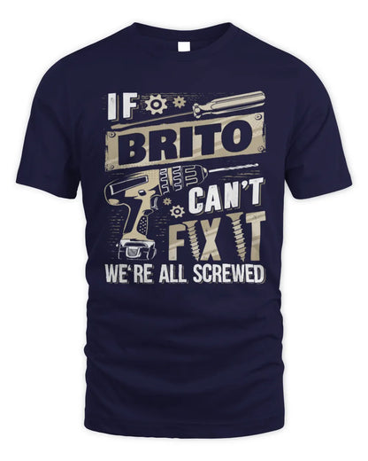 BRITO TX03 P02 - Personalized Handyman Mechanic Shirt “If NAME Can’t Fix It, We’re All Screwed” - Unisex Standard T-Shirt - Navy