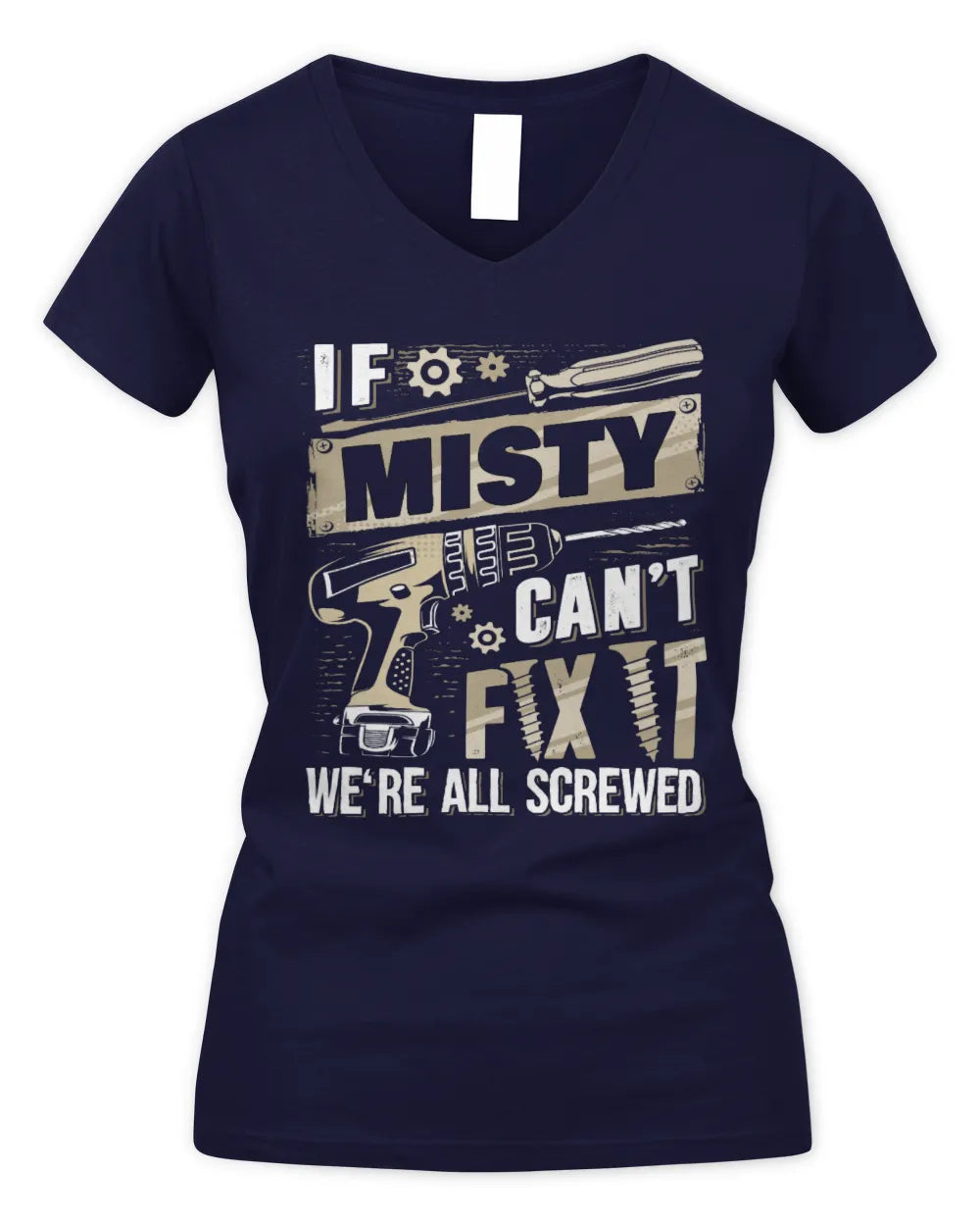 MISTY TX03 P02 - Personalized Handyman Mechanic Shirt “If NAME Can’t Fix It, We’re All Screwed” - Women's V-Neck T-Shirt - Navy