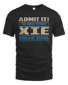 XIE TP68-K2-968 – Personalized Funny Quote Apparel “The World Without NAME Would Be Boring”