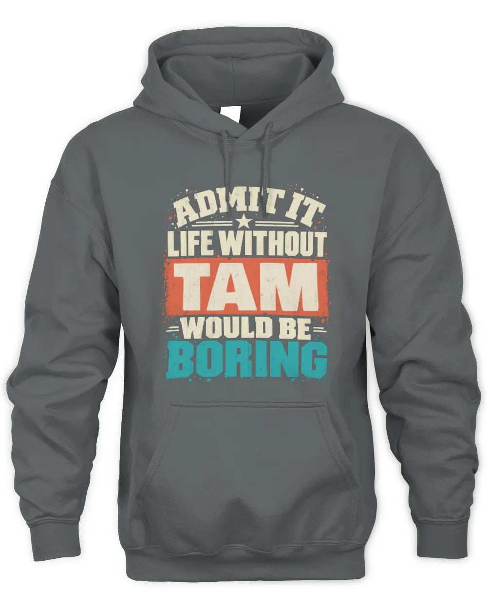 TAM P02-TH11-226 Personalized Admit It Life Without [Name] Would Be Boring T-Shirt - Custom Name Funny Gift - Unisex Hoodie - Charcoal