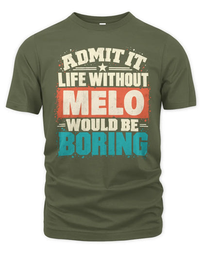 MELO P02-TH11-226 Personalized Admit It Life Without [Name] Would Be Boring T-Shirt - Custom Name Funny Gift - Unisex Standard T-Shirt - Military Green