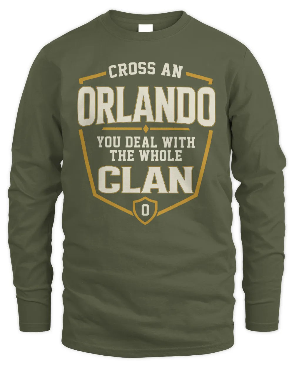 ORLANDO NT1-K008 Cross A/An NAME, You Deal With the Whole Clan | Personalized Vintage T-Shirt - Men's Long Sleeved T-Shirt - Military Green