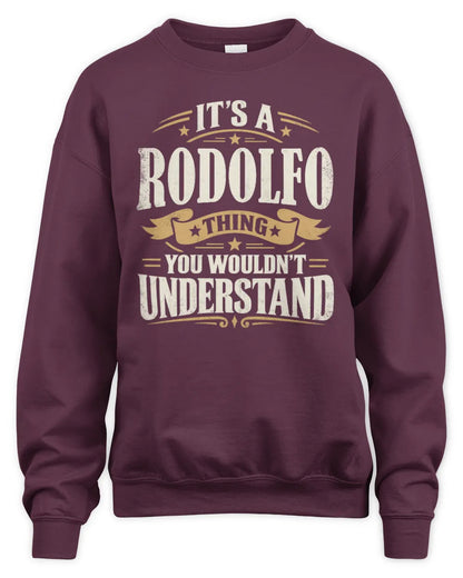 RODOLFO P08 TH51 - Personalized “It’s a/an [NAME] Thing – You Wouldn’t Understand” Shirt - Unisex Sweatshirt - Maroon