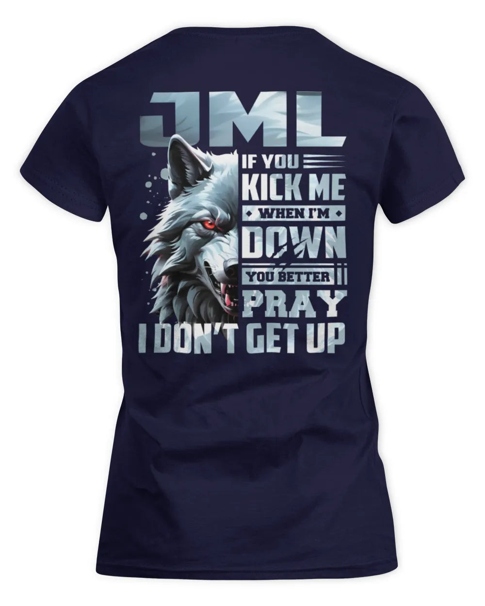 JML AP62-K4-666 - Personalized Fierce Wolf Quote Apparel “If You Kick Me When I’m Down, You Better Pray I Don’t Get Up” - Women's Standard T-Shirt - Navy