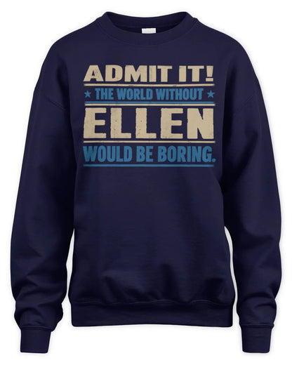 ELLEN TP68-K2-968 – Personalized Funny Quote Apparel “The World Without NAME Would Be Boring” - Unisex Sweatshirt - Navy