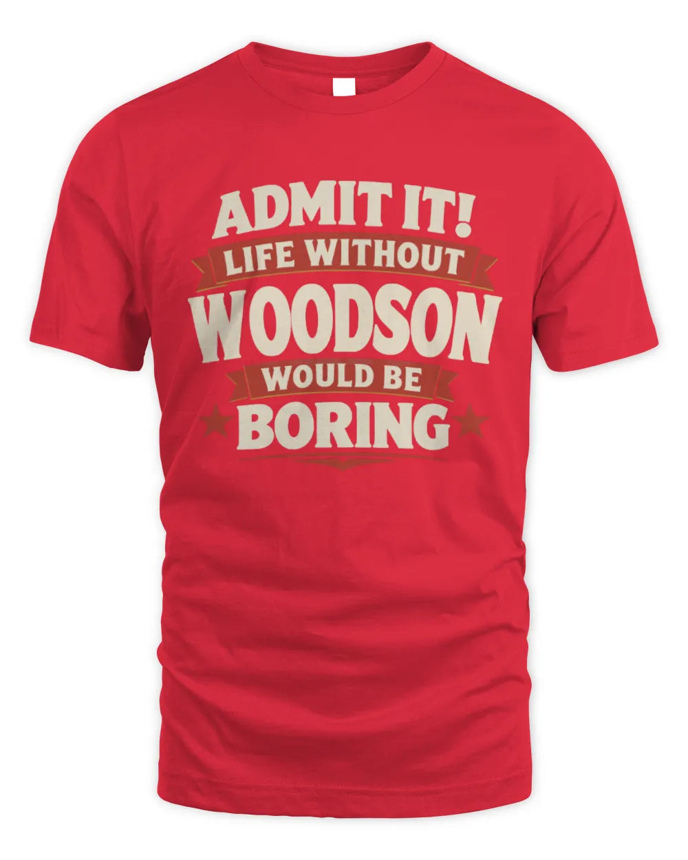 WOODSON P4 KT003 Personalized Funny Quote Apparel “Life Without NAME Would Be Boring” - Unisex Standard T-Shirt - Red