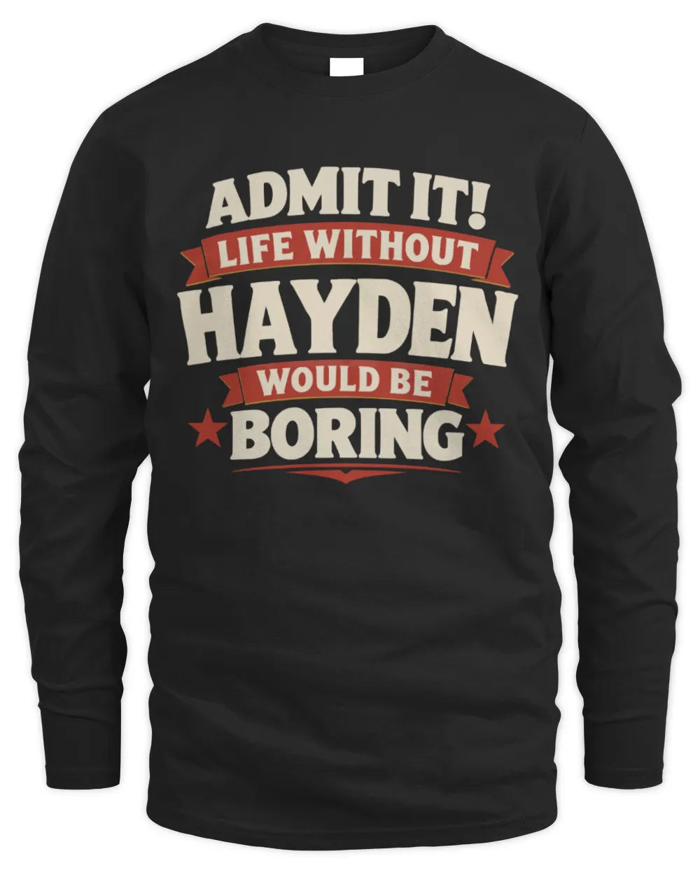 HAYDEN P4 KT003 Personalized Funny Quote Apparel “Life Without NAME Would Be Boring” - Men's Long Sleeved T-Shirt - Black