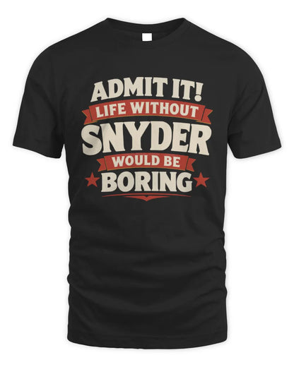 SNYDER P4 KT003 Personalized Funny Quote Apparel “Life Without NAME Would Be Boring” - Unisex Standard T-Shirt - Black