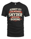 SNYDER P4 KT003 Personalized Funny Quote Apparel “Life Without NAME Would Be Boring”