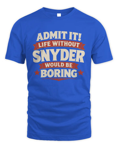 SNYDER P4 KT003 Personalized Funny Quote Apparel “Life Without NAME Would Be Boring” - Unisex Standard T-Shirt - Royal