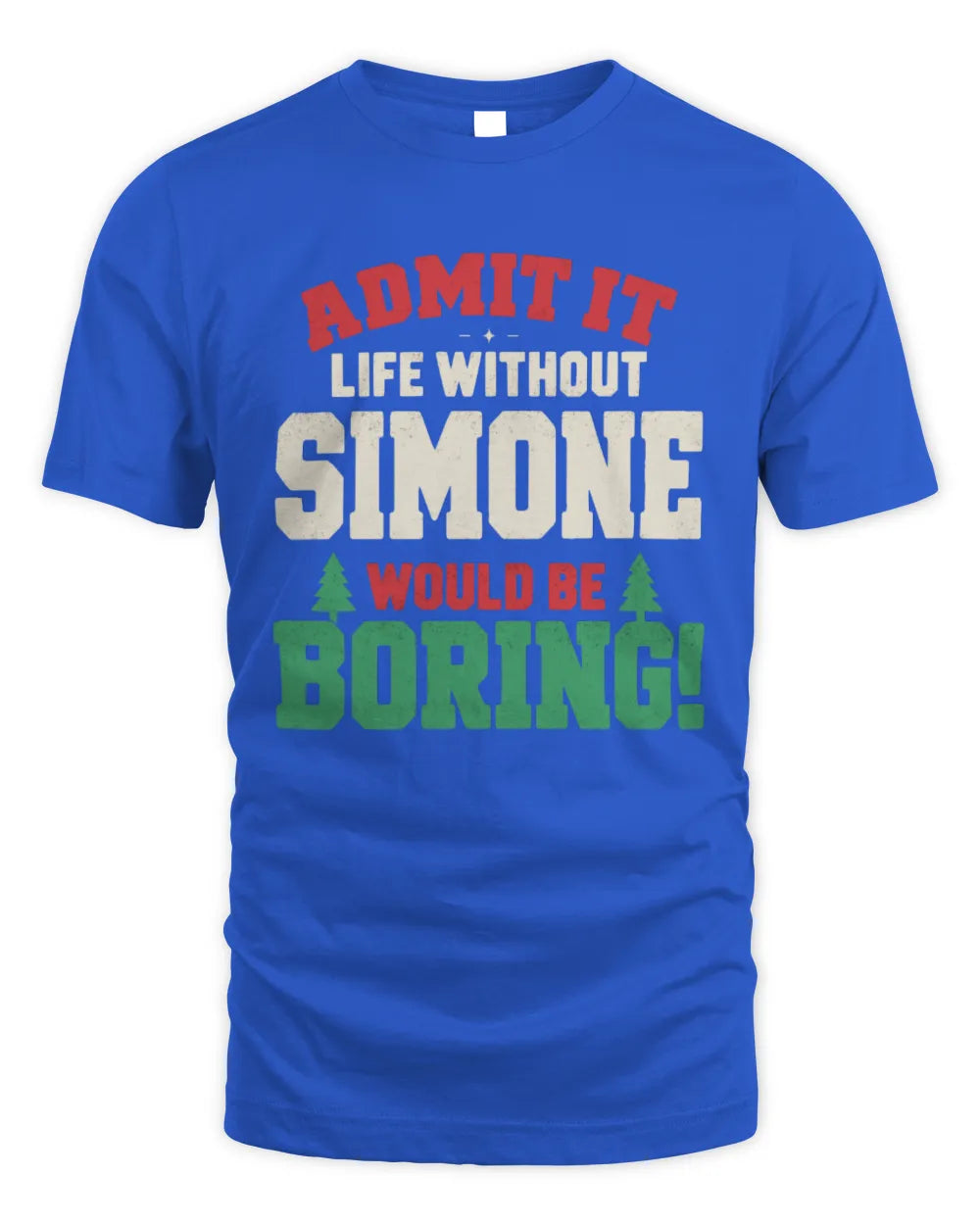 SIMONE P5 TH08 Christmas T-Shirt – “Life Without NAME Would Be Boring” - Unisex Standard T-Shirt - Royal