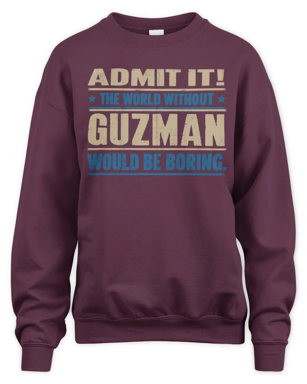 GUZMAN TP68-K2-968 – Personalized Funny Quote Apparel “The World Without NAME Would Be Boring” - Unisex Sweatshirt - Maroon