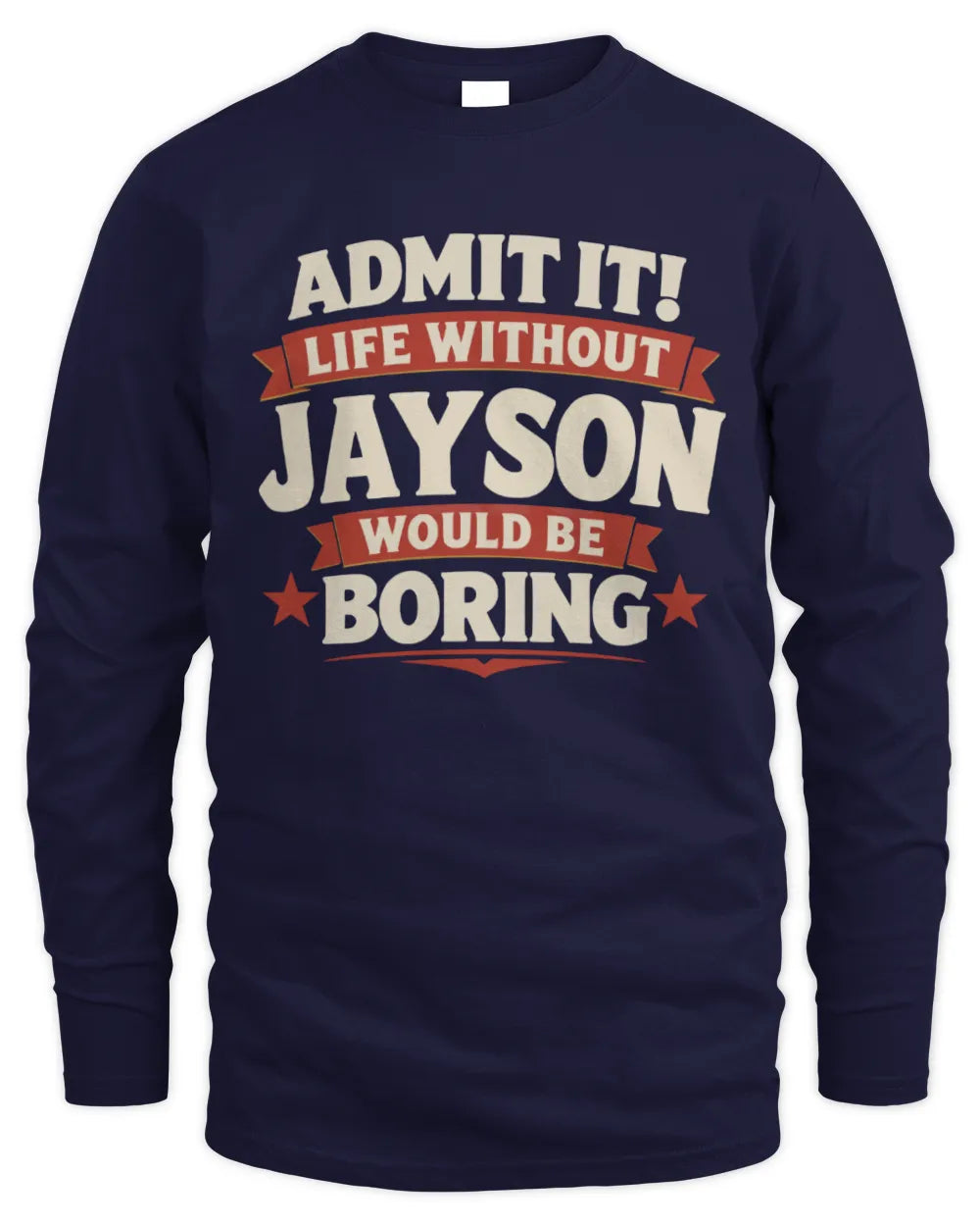 JAYSON P4 KT003 Personalized Funny Quote Apparel “Life Without NAME Would Be Boring” - Men's Long Sleeved T-Shirt - Navy