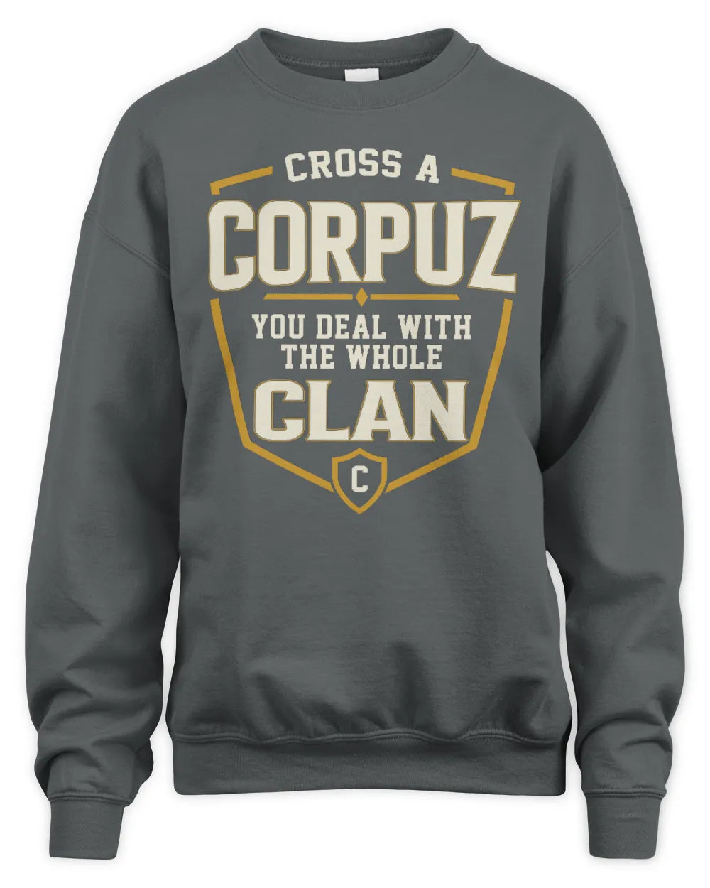 CORPUZ NT1-K008 Cross A/An NAME, You Deal With the Whole Clan | Personalized Vintage T-Shirt - Unisex Sweatshirt - Charcoal