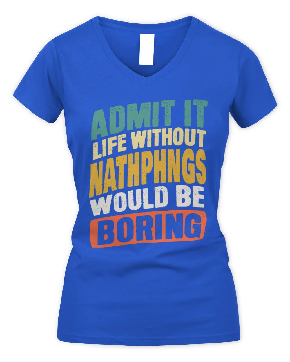 NATHPHNGS TP88-K4-229
Personalized Funny Quote Apparel “Life Without NAME Would Be Boring” - Women's V-Neck T-Shirt - Royal