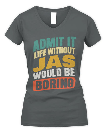 JAS TP88-K4-229
Personalized Funny Quote Apparel “Life Without NAME Would Be Boring” - Women's V-Neck T-Shirt - Charcoal