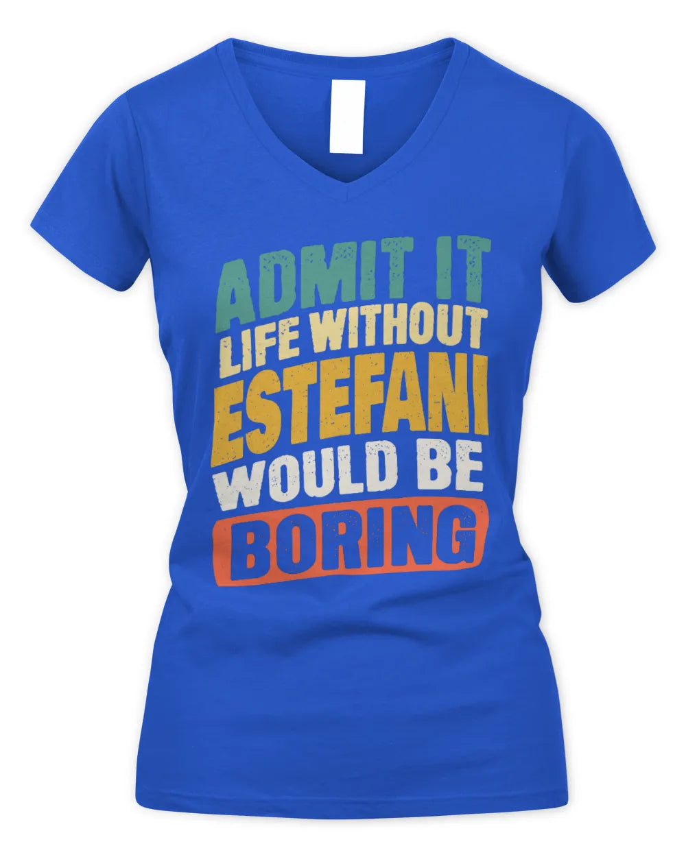 ESTEFANI TP88-K4-229
Personalized Funny Quote Apparel “Life Without NAME Would Be Boring” - Women's V-Neck T-Shirt - Royal