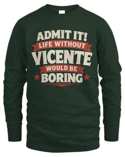 VICENTE P4 KT003 Personalized Funny Quote Apparel “Life Without NAME Would Be Boring” - Men's Long Sleeved T-Shirt - Forest Green