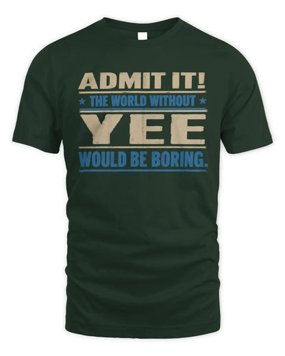 YEE TP68-K2-968 – Personalized Funny Quote Apparel “The World Without NAME Would Be Boring” - Unisex Standard T-Shirt - Forest Green