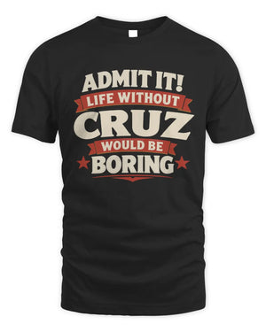 CRUZ P4 KT003 Personalized Funny Quote Apparel “Life Without NAME Would Be Boring” - Unisex Standard T-Shirt - Black