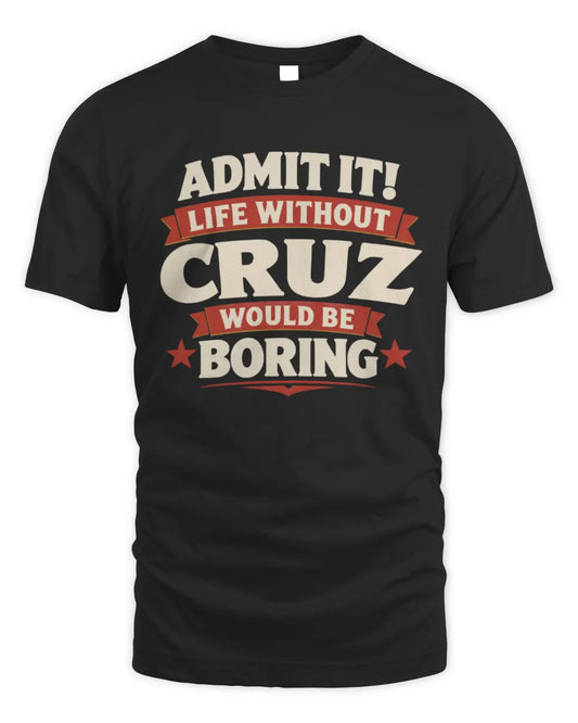 CRUZ P4 KT003 Personalized Funny Quote Apparel “Life Without NAME Would Be Boring” - Unisex Standard T-Shirt - Black