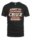 CRUZ P4 KT003 Personalized Funny Quote Apparel “Life Without NAME Would Be Boring”