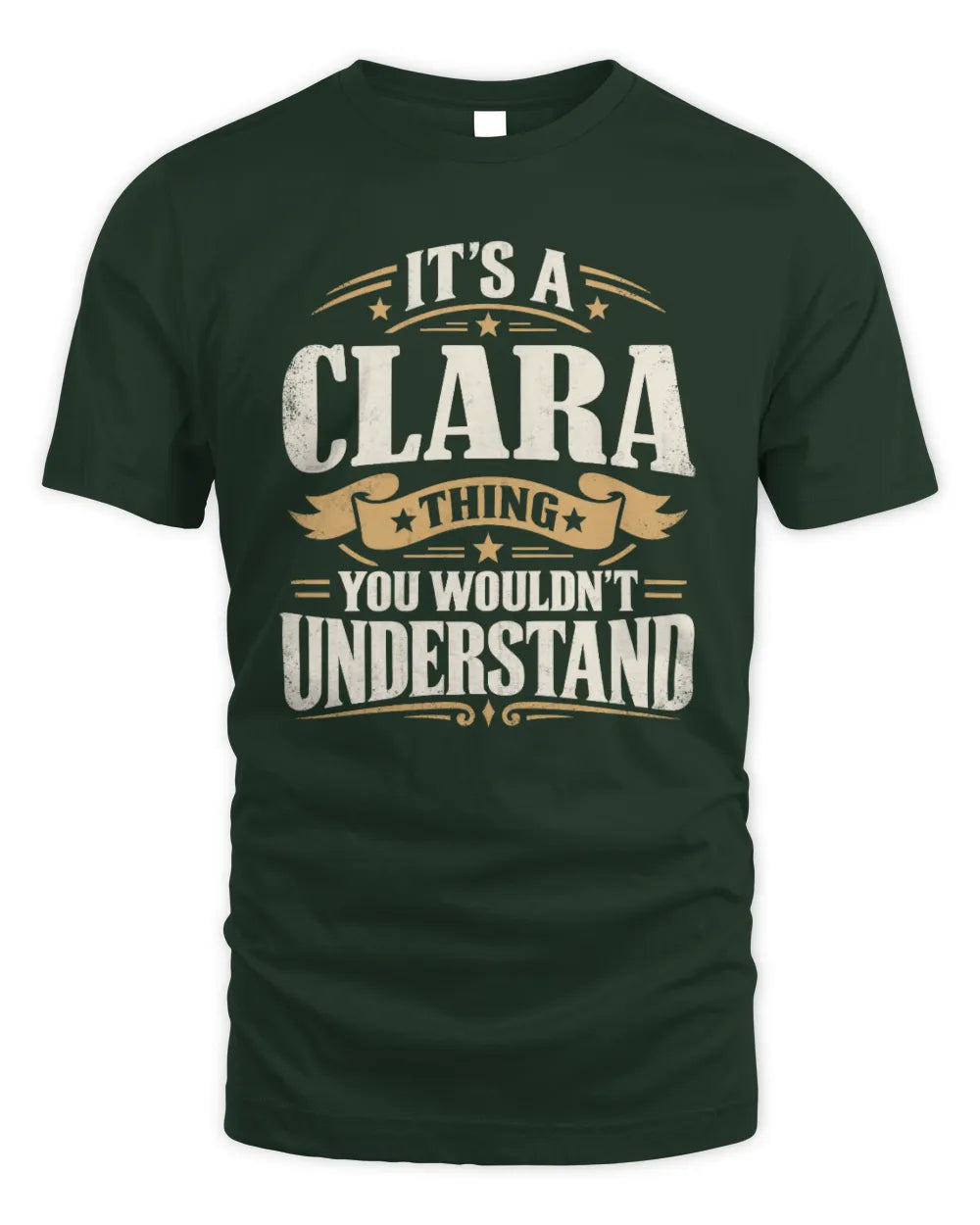 CLARA P08 TH51 - Personalized “It’s a/an [NAME] Thing – You Wouldn’t Understand” Shirt - Unisex Standard T-Shirt - Forest Green