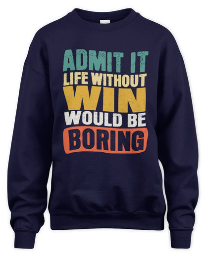 WIN TP86-K3-229 Personalized Funny Quote Apparel “Life Without NAME Would Be Boring” - Unisex Sweatshirt - Navy