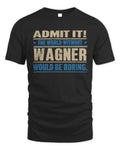 WAGNER TP68-K2-968 – Personalized Funny Quote Apparel “The World Without NAME Would Be Boring” - Unisex Standard T-Shirt - Black