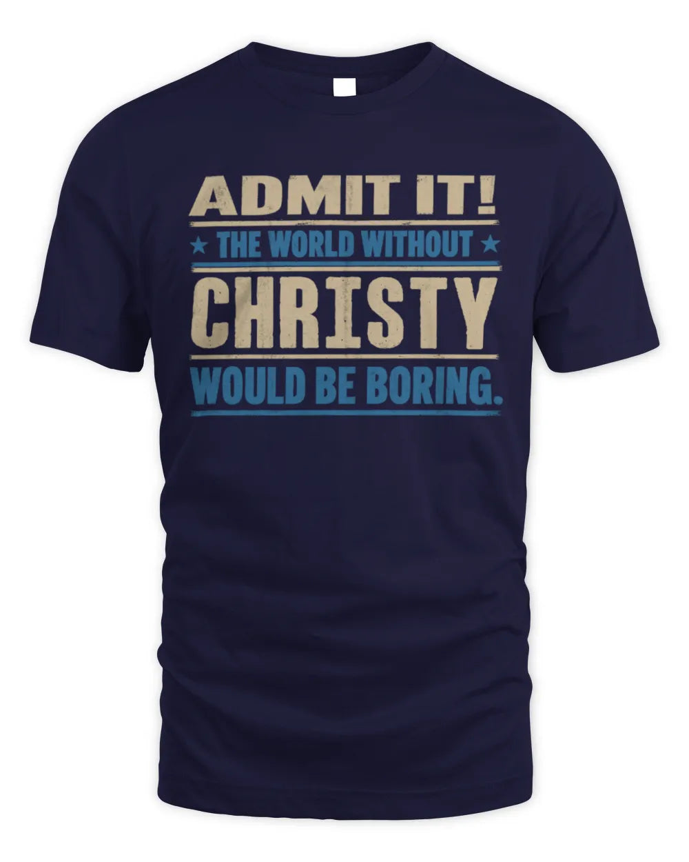 CHRISTY TP68-K2-968 – Personalized Funny Quote Apparel “The World Without NAME Would Be Boring” - Unisex Standard T-Shirt - Navy