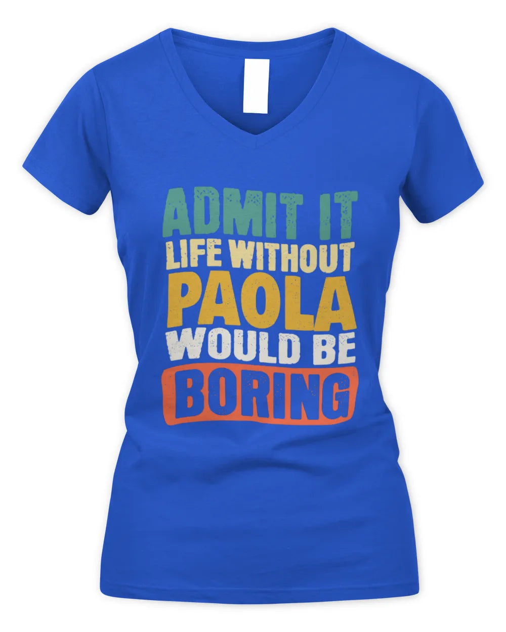 PAOLA TP86-K3-229 Personalized Funny Quote Apparel “Life Without NAME Would Be Boring” - Women's V-Neck T-Shirt - Royal