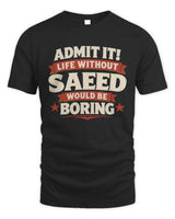 SAEED P4 KT003 Personalized Funny Quote Apparel “Life Without NAME Would Be Boring” - Unisex Standard T-Shirt - Black