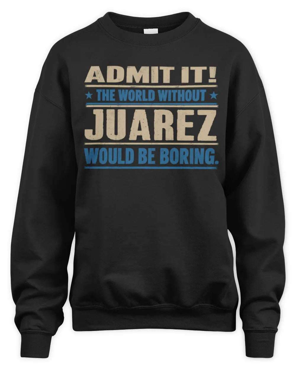 JUAREZ TP68-K2-968 – Personalized Funny Quote Apparel “The World Without NAME Would Be Boring” - Unisex Sweatshirt - Black