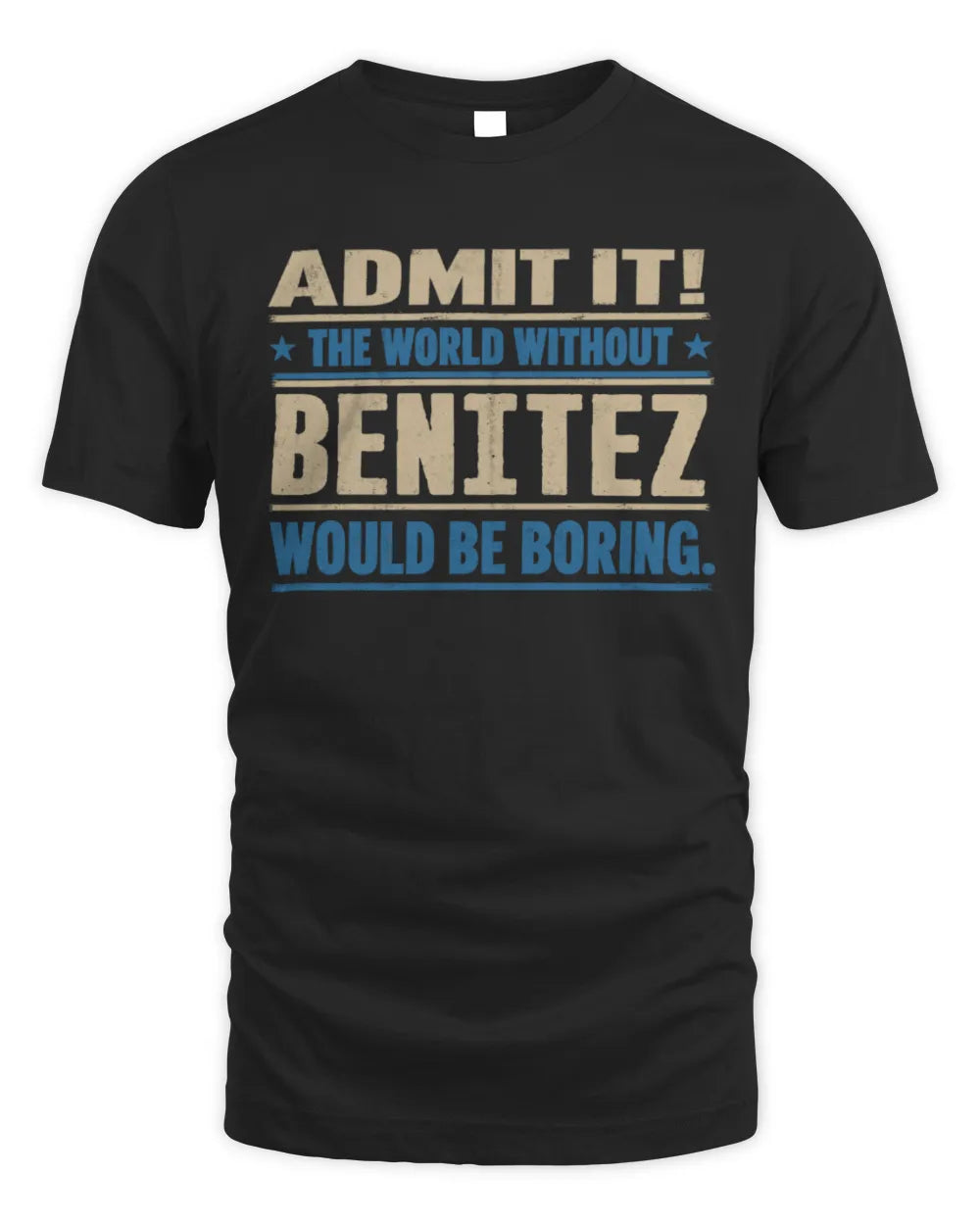 BENITEZ TP68-K2-968 – Personalized Funny Quote Apparel “The World Without NAME Would Be Boring” - Unisex Standard T-Shirt - Black