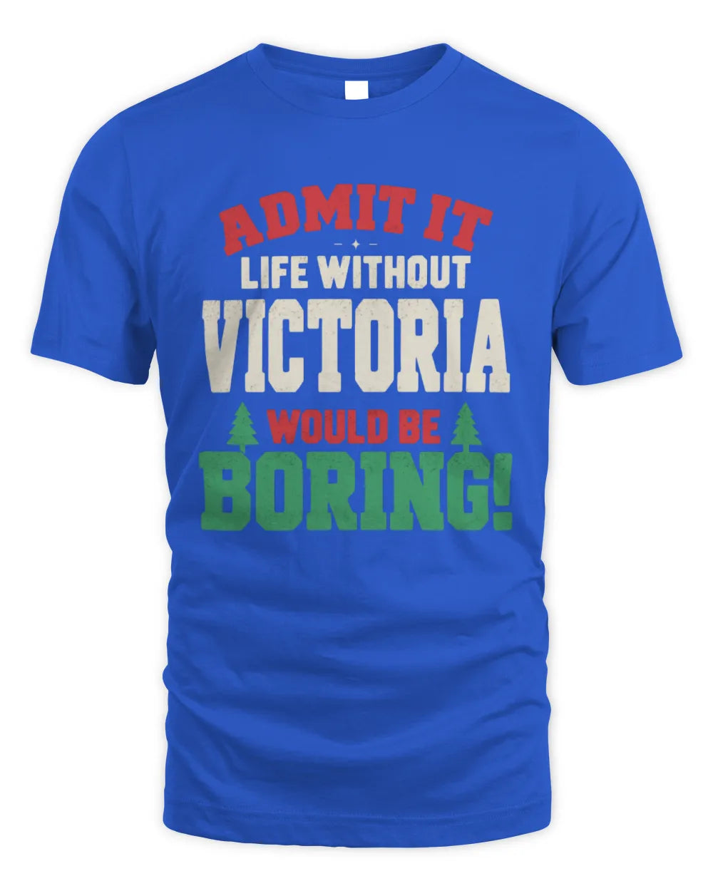 VICTORIA P5 TH08 Christmas T-Shirt – “Life Without NAME Would Be Boring” - Unisex Standard T-Shirt - Royal