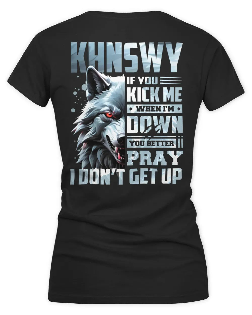 KHNSWY AP62-K4-666 - Personalized Fierce Wolf Quote Apparel “If You Kick Me When I’m Down, You Better Pray I Don’t Get Up” - Women's V-Neck T-Shirt - Black