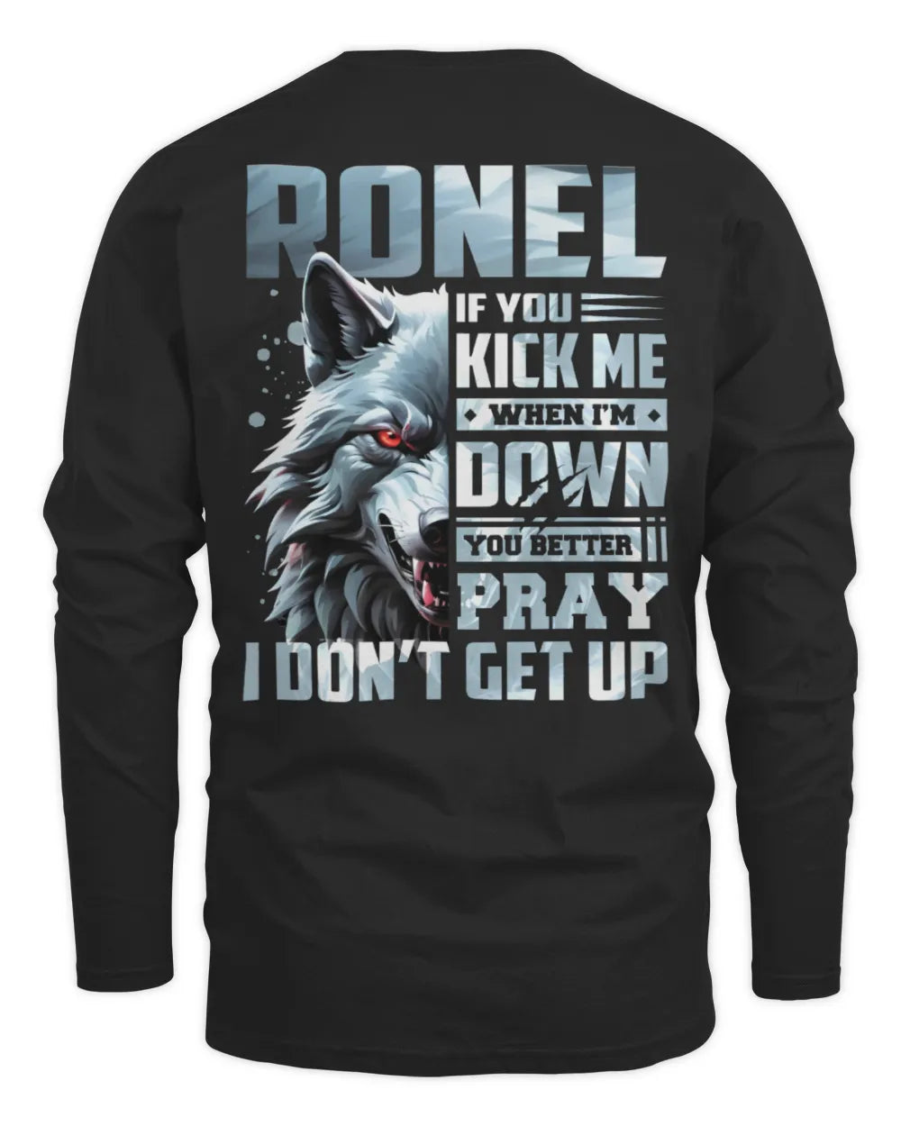 RONEL AP62-K4-666 - Personalized Fierce Wolf Quote Apparel “If You Kick Me When I’m Down, You Better Pray I Don’t Get Up” - Men's Long Sleeved T-Shirt - Black