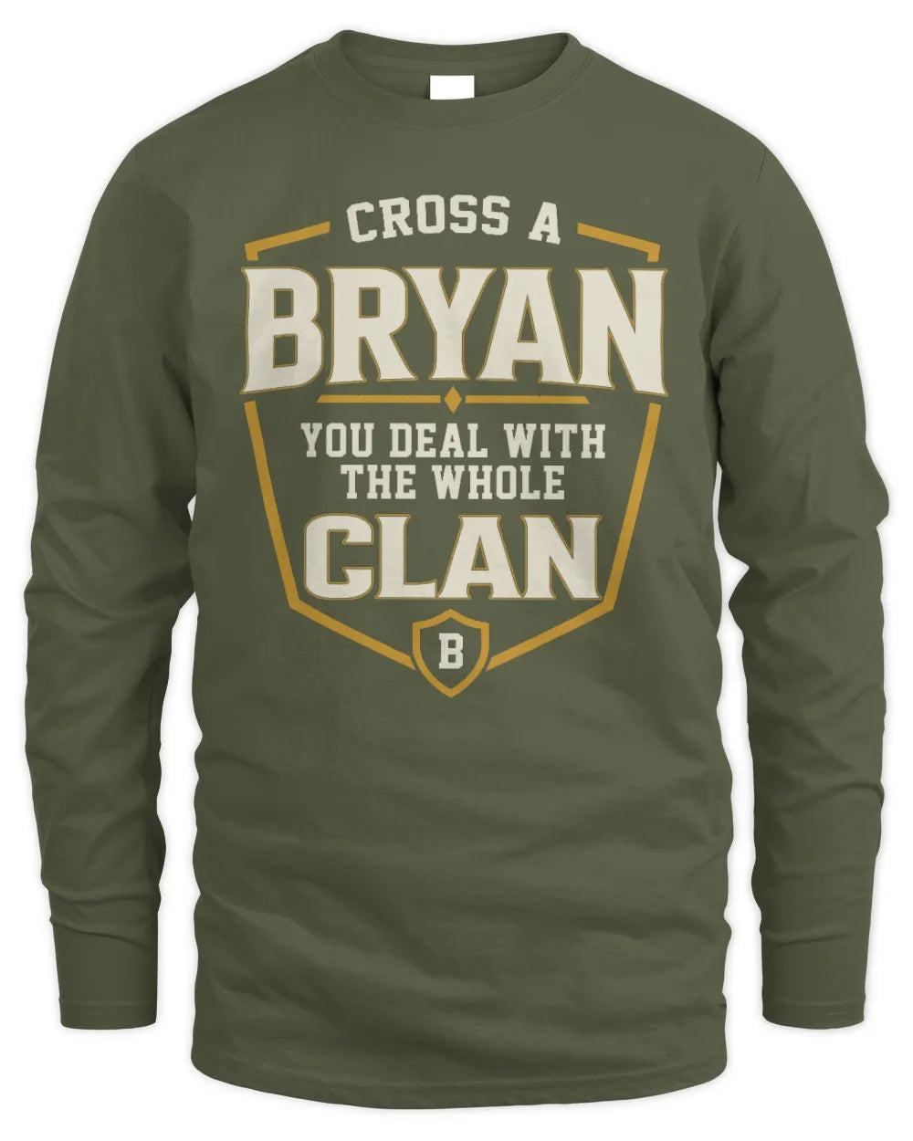 BRYAN NT1-K008 Cross A/An NAME, You Deal With the Whole Clan | Personalized Vintage T-Shirt - Men's Long Sleeved T-Shirt - Military Green