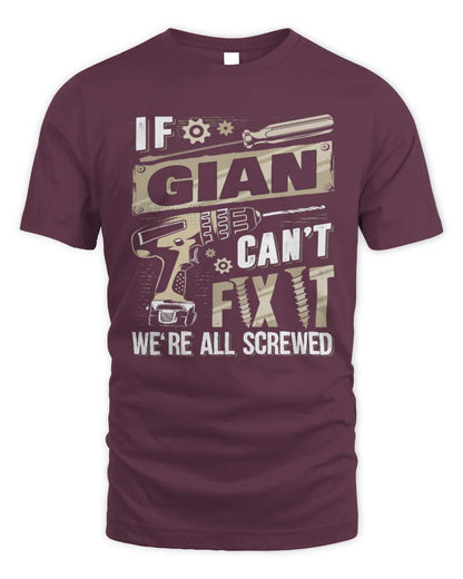 GIAN TX03 P02 - Personalized Handyman Mechanic Shirt “If NAME Can’t Fix It, We’re All Screwed” - Unisex Standard T-Shirt - Maroon