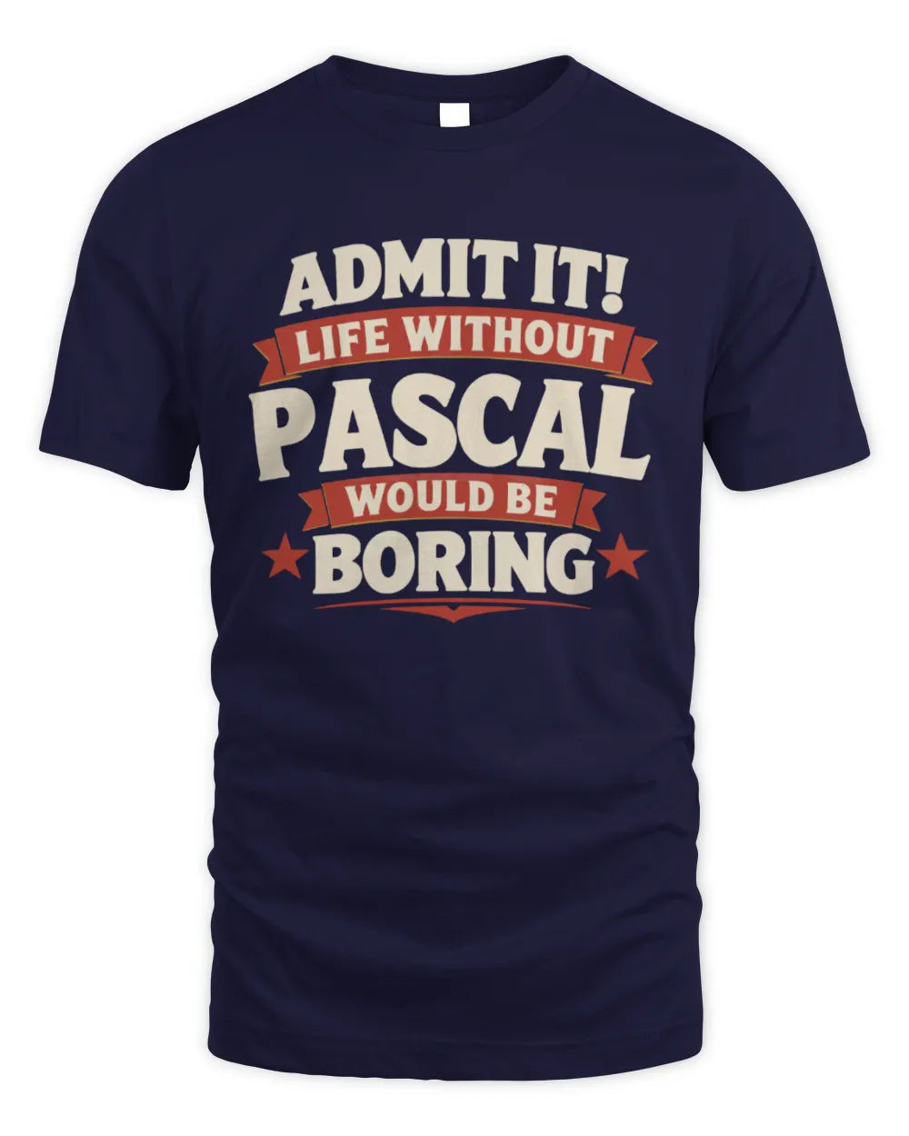 PASCAL P4 KT003 Personalized Funny Quote Apparel “Life Without NAME Would Be Boring” - Unisex Standard T-Shirt - Navy