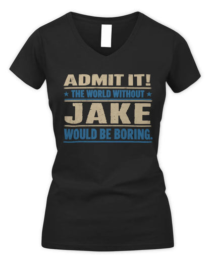 JAKE TP68-K2-968 – Personalized Funny Quote Apparel “The World Without NAME Would Be Boring” - Women's V-Neck T-Shirt - Black