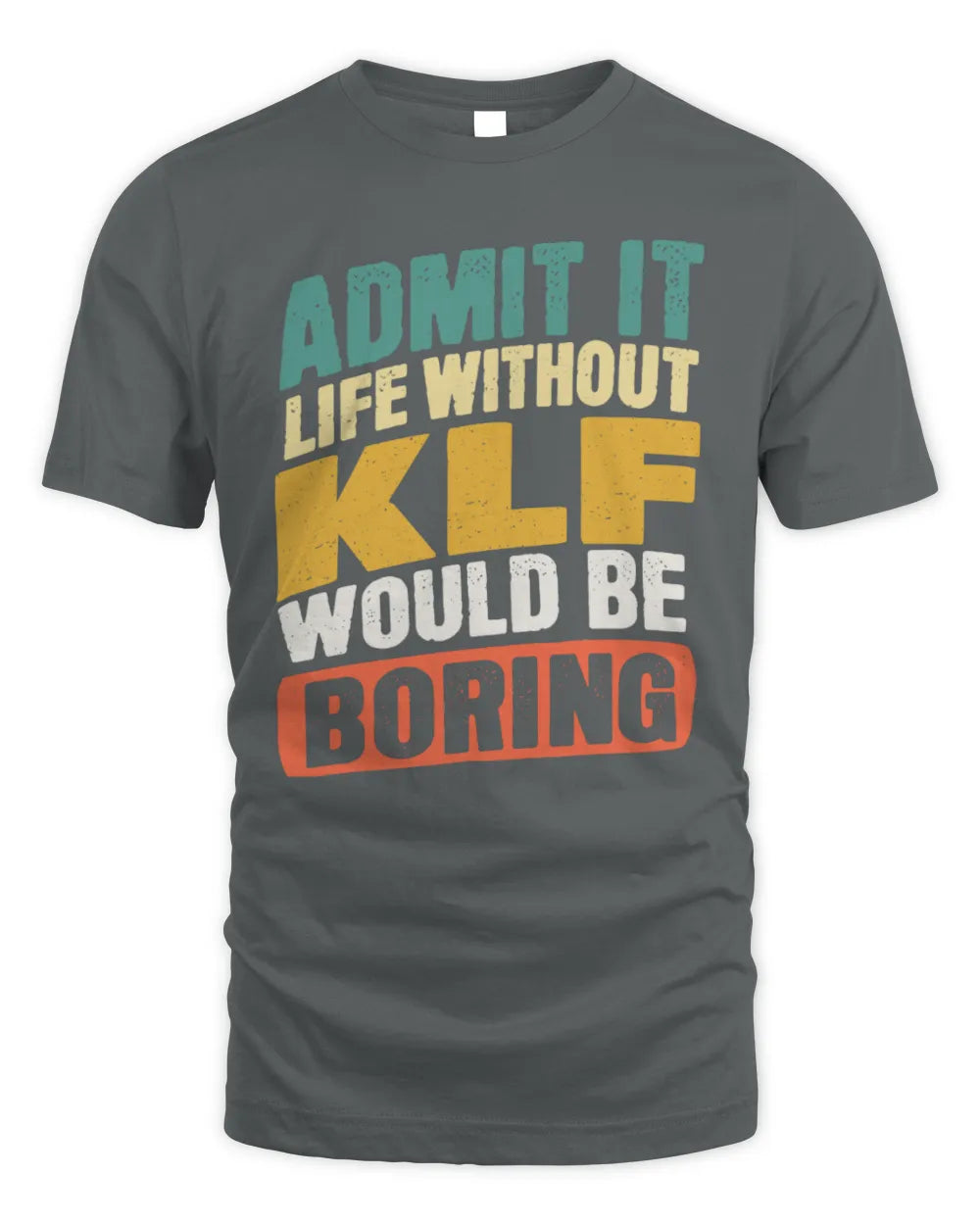 KLF TP88-K4-229
Personalized Funny Quote Apparel “Life Without NAME Would Be Boring” - Unisex Standard T-Shirt - Charcoal