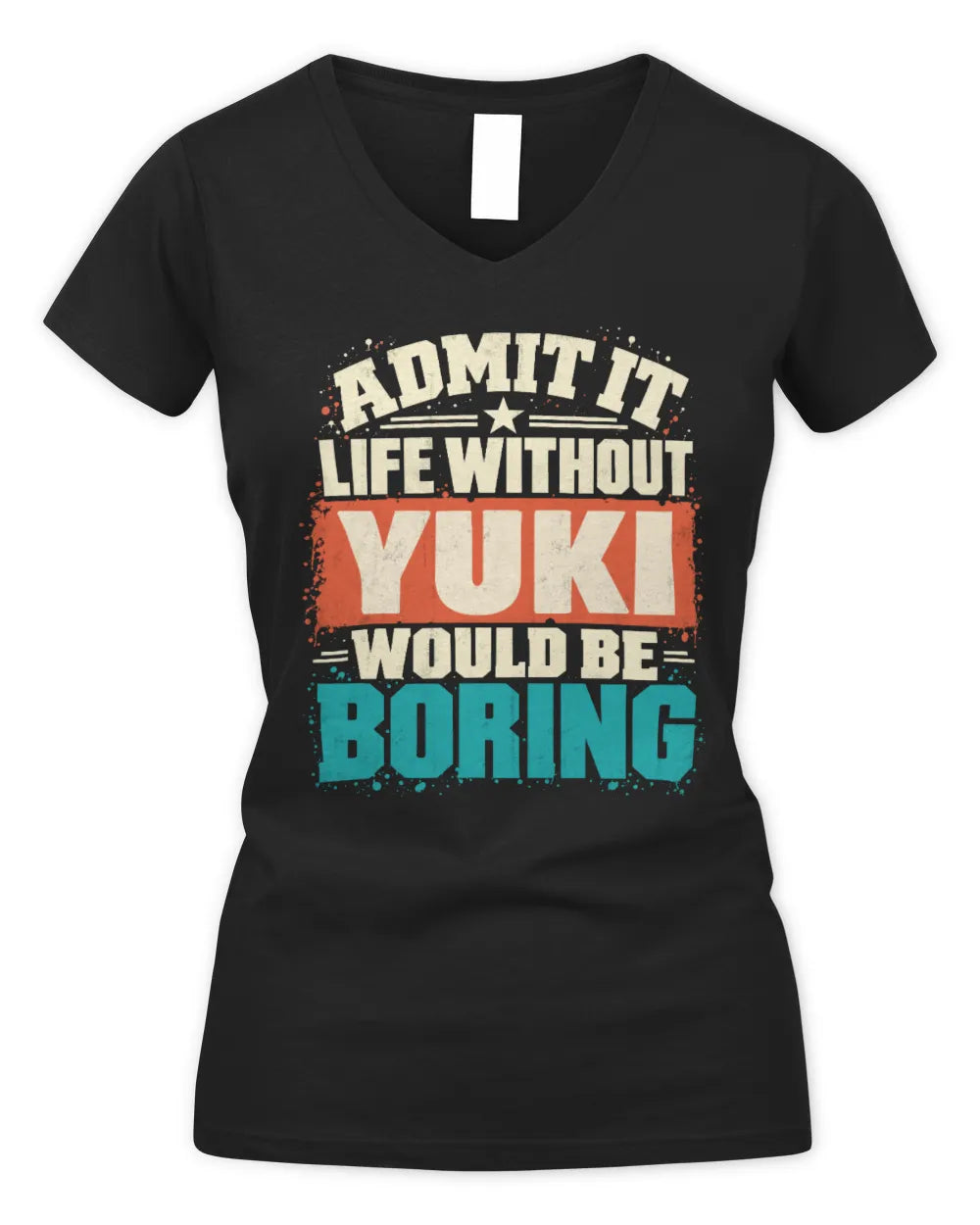 YUKI P02-TH11-226 Personalized Admit It Life Without [Name] Would Be Boring T-Shirt - Custom Name Funny Gift - Women's V-Neck T-Shirt - Black