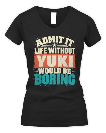 YUKI P02-TH11-226 Personalized Admit It Life Without [Name] Would Be Boring T-Shirt - Custom Name Funny Gift - Women's V-Neck T-Shirt - Black
