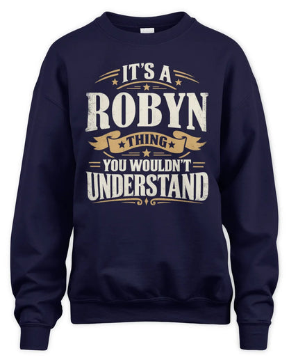ROBYN P08 TH51 - Personalized “It’s a/an [NAME] Thing – You Wouldn’t Understand” Shirt - Unisex Sweatshirt - Navy