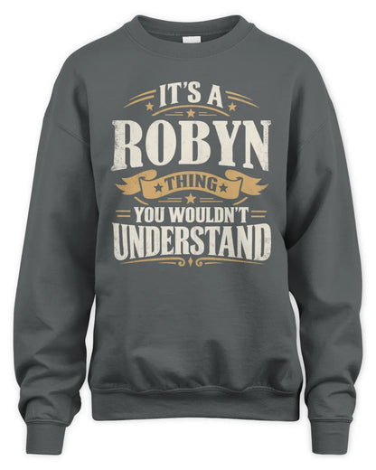 ROBYN P08 TH51 - Personalized “It’s a/an [NAME] Thing – You Wouldn’t Understand” Shirt - Unisex Sweatshirt - Charcoal