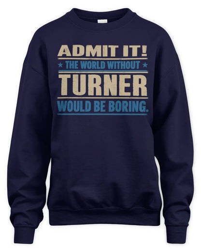TURNER TP68-K2-968 – Personalized Funny Quote Apparel “The World Without NAME Would Be Boring” - Unisex Sweatshirt - Navy