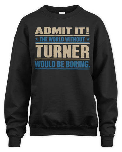TURNER TP68-K2-968 – Personalized Funny Quote Apparel “The World Without NAME Would Be Boring” - Unisex Sweatshirt - Black