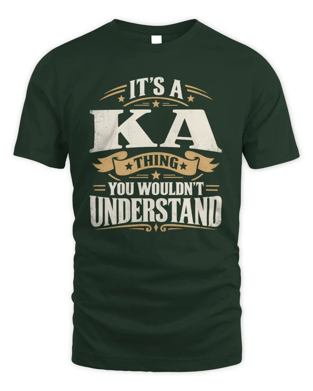 KA P08 TH51 - Personalized “It’s a/an [NAME] Thing – You Wouldn’t Understand” Shirt - Unisex Standard T-Shirt - Forest Green